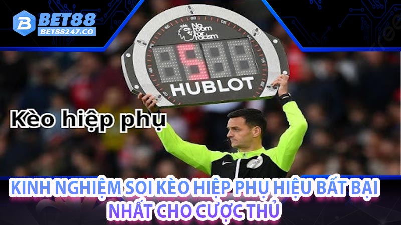 Kinh nghiệm soi kèo hiệp phụ hiệu bất bại nhất cho cược thủ